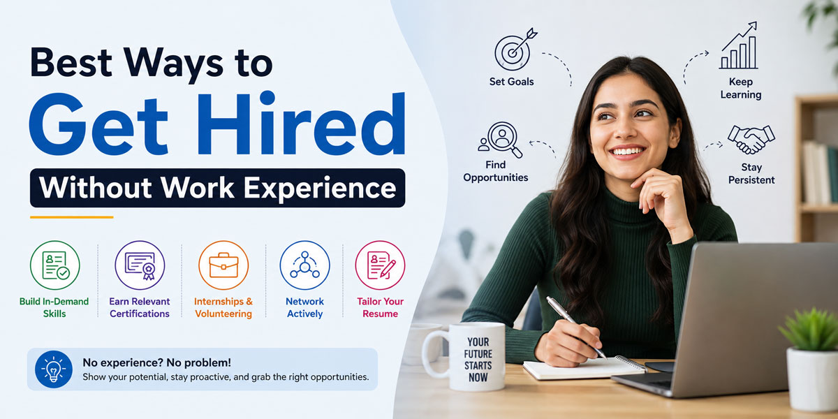 Best Ways to Get Hired Without Work Experience